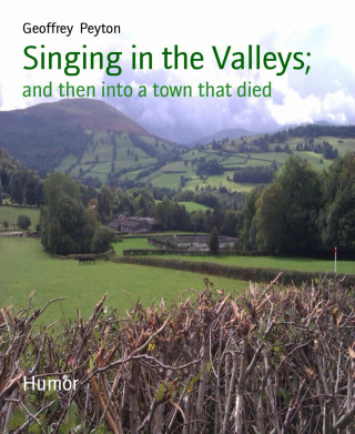 Geoffrey Peyton: Singing in the Valleys;