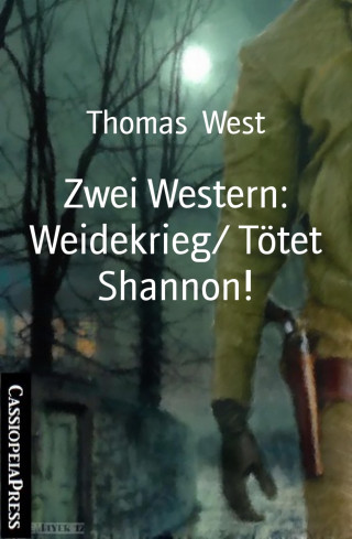 Thomas West: Zwei Western: Weidekrieg/ Tötet Shannon!