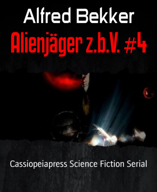 Alfred Bekker: Alienjäger z.b.V. #4