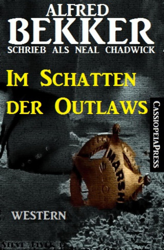 Alfred Bekker: Alfred Bekker schrieb als Neal Chadwick - Im Schatten der Outlaws