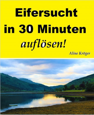 Aline Kröger: Eifersucht in 30 Minuten auflösen!