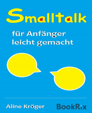 Aline Kröger: Smalltalk für Anfänger leicht gemacht