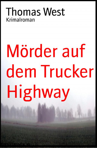 Thomas West: Mörder auf dem Trucker Highway