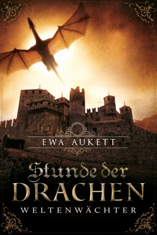 Ewa Aukett: Stunde der Drachen - Weltenwächter