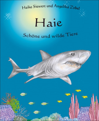 Heike Siewert: Haie - Schöne und wilde Tiere
