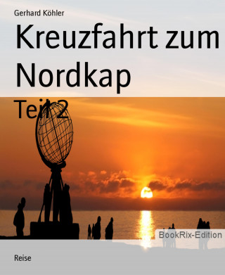 Gerhard Köhler: Kreuzfahrt zum Nordkap