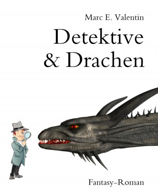 Marc E. Valentin: Detektive & Drachen