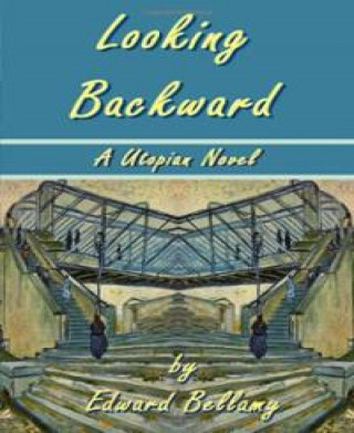 Edward Bellamy: Looking Backwards