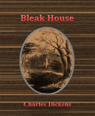 Charles Dickens: Bleak House By Charles Dickens
