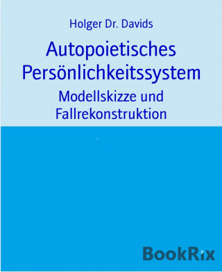 Holger Dr. Davids: Autopoietisches Persönlichkeitssystem