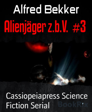 Alfred Bekker: Alienjäger z.b.V. #3