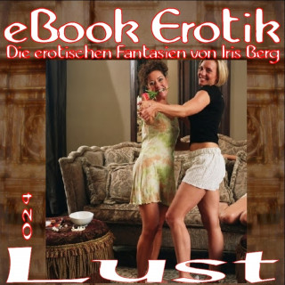 Iris Berg: eBook Erotik 024: Lust
