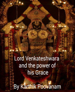 Karthik Poovanam: Lord Venkateshwara and the power his grace