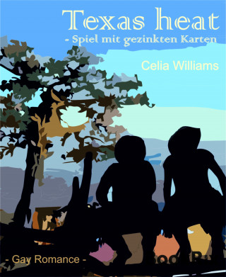 Celia Williams: Texas Heat - Spiel mit gezinkten Karten