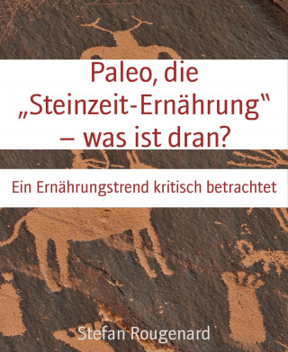 Stefan Rougenard: Paleo, die "Steinzeit-Ernährung" – was ist dran?