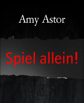 Amy Astor: Spiel allein!