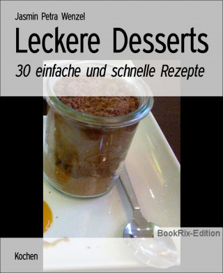 Jasmin Petra Wenzel: Leckere Desserts