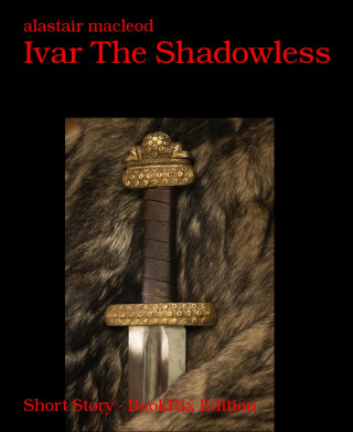 alastair macleod: Ivar The Shadowless