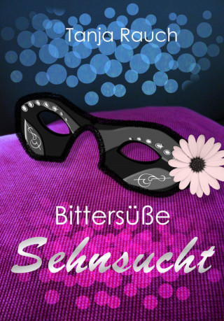 Tanja Rauch: Bittersüße Sehnsucht