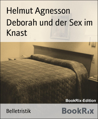 Helmut Agnesson: Deborah und der Sex im Knast