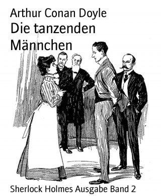 Arthur Conan Doyle: Die tanzenden Männchen