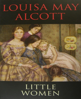 Louisa May Alcott: Little Women (New Edition)
