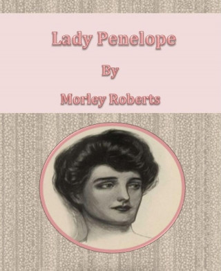 Morley Roberts: Lady Penelope