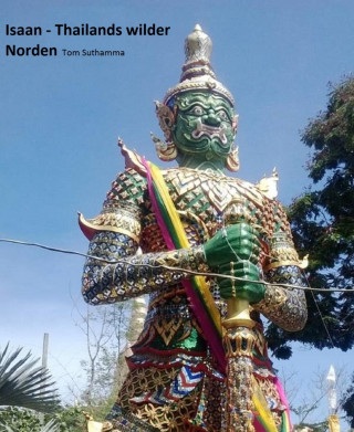 tom suthamma: Isaan - Thailands wilder Norden