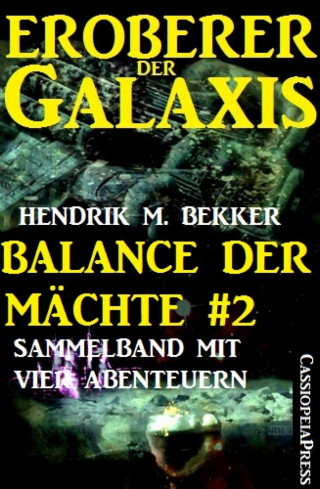 Hendrik M. Bekker: Balance der Mächte 2 (Eroberer der Galaxis: Sammelband mit vier Abenteuern)