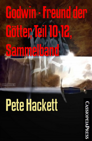 Pete Hackett: Godwin - Freund der Götter, Teil 10-12, Sammelband