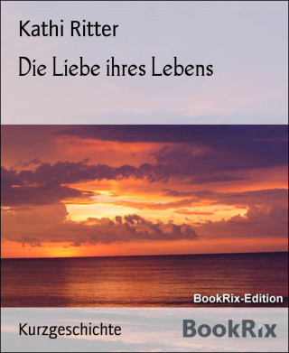 Kathi Ritter: Die Liebe ihres Lebens