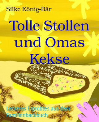 Silke König-Bär: Tolle Stollen und Omas Kekse