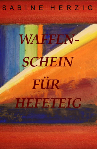 Sabine Herzig: Waffenschein für Hefeteig