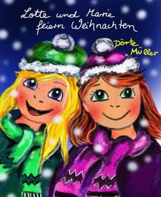 Dörte Müller: Lotte und Marie feiern Weihnachten