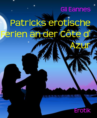 Gil Eannes: Patricks erotische Ferien an der Côte d' Azur