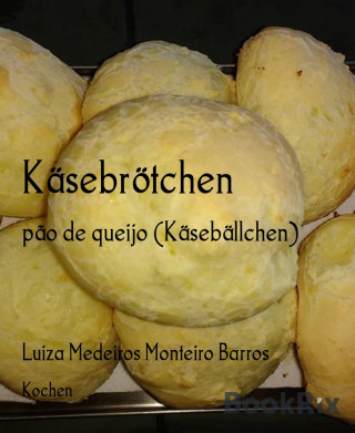 Luiza Medeiros Monteiro Barros: Käsebrötchen