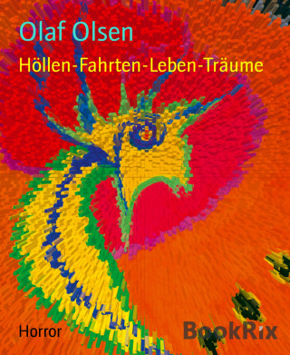 Olaf Olsen: Höllen-Fahrten-Leben-Träume