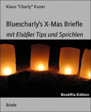 Klaus &quot;Charly&quot; Kuner: Bluescharly's X-Mas Briefle