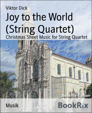 Viktor Dick: Joy to the World (String Quartet)