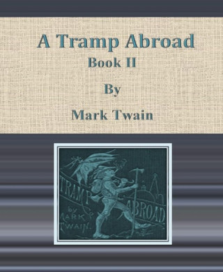 Mark Twain: A Tramp Abroad: Book II