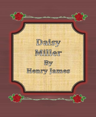 Henry James: Daisy Miller By Henry James