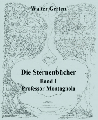 Walter Gerten: Die Sternenbücher Band 1 Professor Montagnola