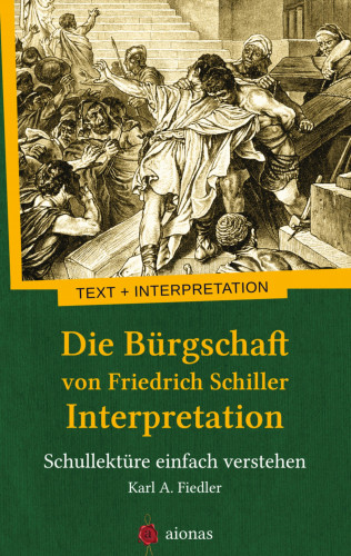 Karl A. Fiedler, Friedrich Schiller: Die Bürgschaft von Friedrich Schiller. Interpretation