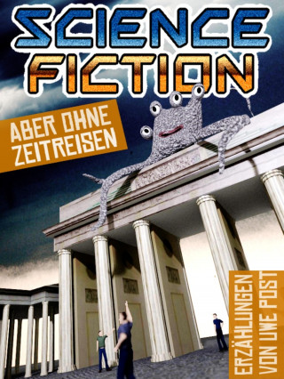 Uwe Post: Science Fiction - aber ohne Zeitreisen