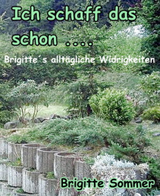 Brigitte Sommer: Ich schaff das schon....