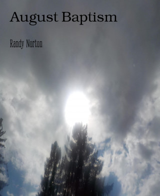 Randy Norton: August Baptism