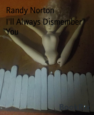 Randy Norton: I'll Always Dismember You