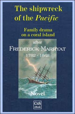 Frederick Marryat, Claus H. Stumpff: The shipwreck of the PACIFIC