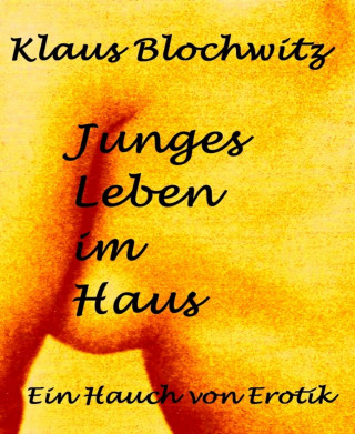 Klaus Blochwitz: Junges Leben im Haus