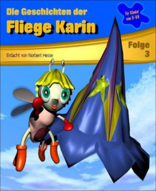 Norbert Hesse: Die Geschichten der Fliege Karin 3